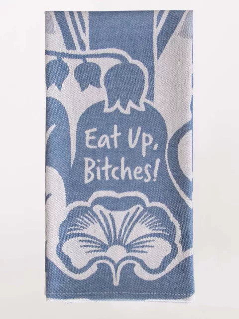 Eat Up, Bitches Dish Towel - LOCAL FIXTURE