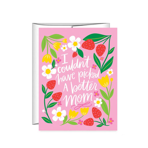 I Couldn't Have Picked A Better Mom, Mother's Day Card - LOCAL FIXTURE