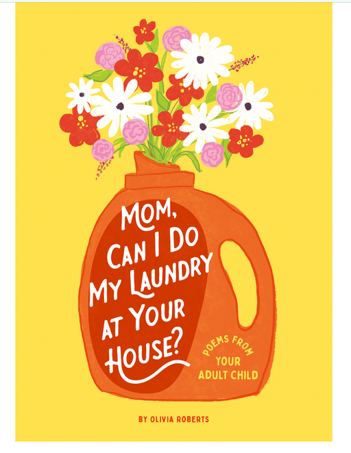HACHETTE BOOK Mom, Can I Do My Laundry at Your House?: Poems from Your Adult Child