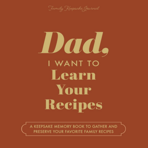HEAR YOUR STORY Books Dad, I Want to Learn Your Recipes