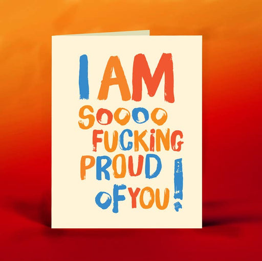 OFFENSIVE + DELIGHTFUL CARDS So F*Ing Proud! Card