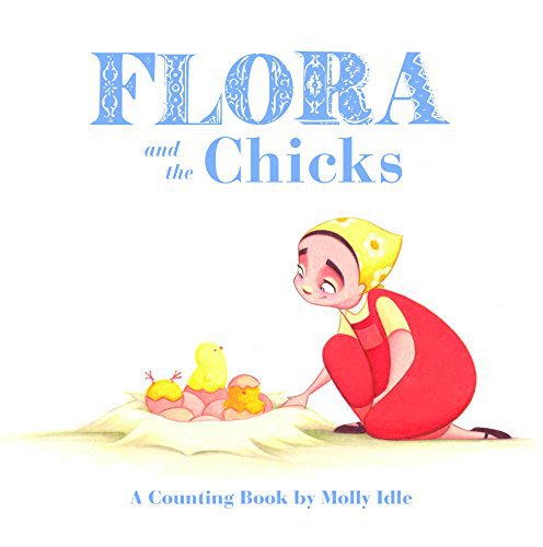CHRONICLE BOOKS BOOK Flora and the Chicks: A Counting Book