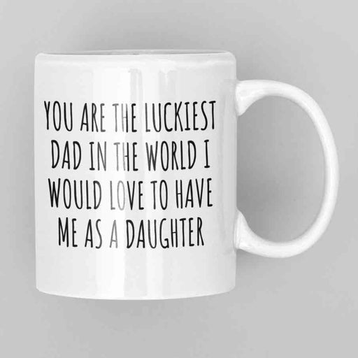 JOYSMITH MUG You Are The Luckiest Dad In The World... Father's Day Mug