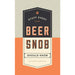 Stuff Every Beer Snob Should Know - LOCAL FIXTURE