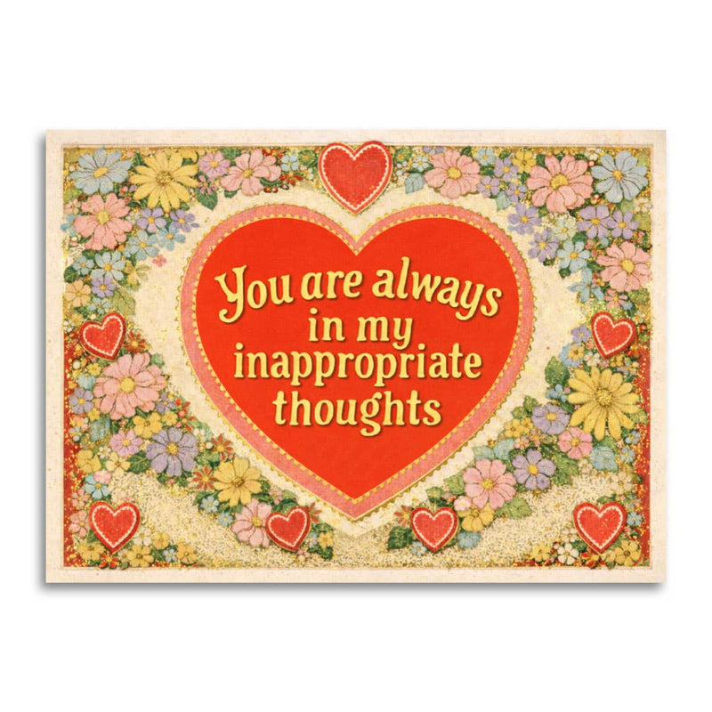 You Are Always in My Inappropriate Thoughts - Love Card