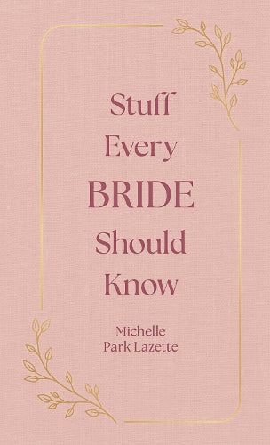 Stuff Every Bride Should Know