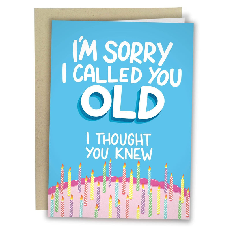 Im Sorry I Called You Old | Funny Birthday Card