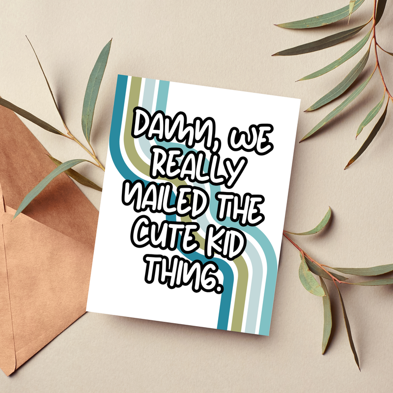 Funny Father’s Day Card – Nailed the Cute Kid Thing