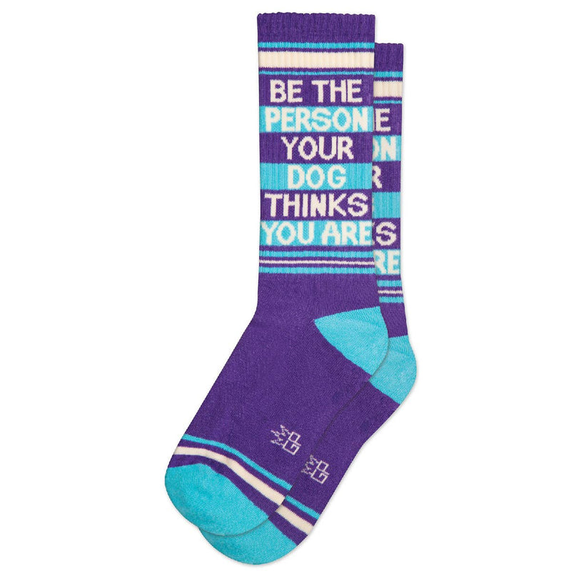 Be the Person Your Dog Thinks You Are Gym Crew Socks