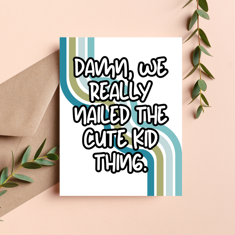 Funny Father’s Day Card – Nailed the Cute Kid Thing