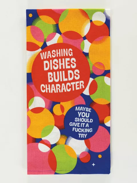 Washing Dishes Builds Character Dish Towel - LOCAL FIXTURE