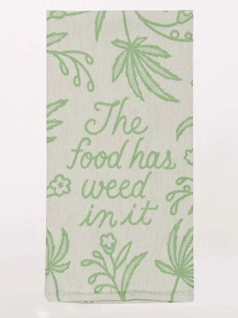 The Food Has Weed In It Dish Towel - LOCAL FIXTURE