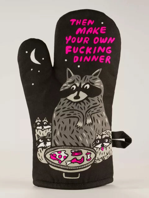 Then Make Your Own Fucking Dinner Oven Mitt - LOCAL FIXTURE