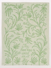 The Food Has Weed In It Dish Towel - LOCAL FIXTURE