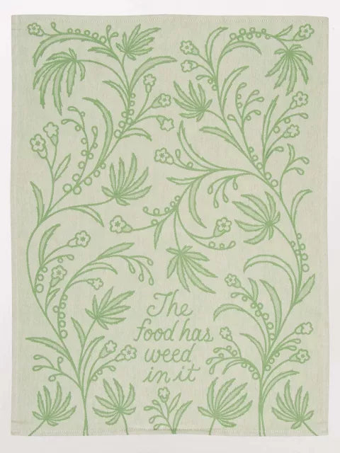 The Food Has Weed In It Dish Towel - LOCAL FIXTURE