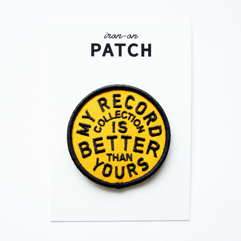 My Record Collection Is Better Embroidered Iron on Patch: Yes