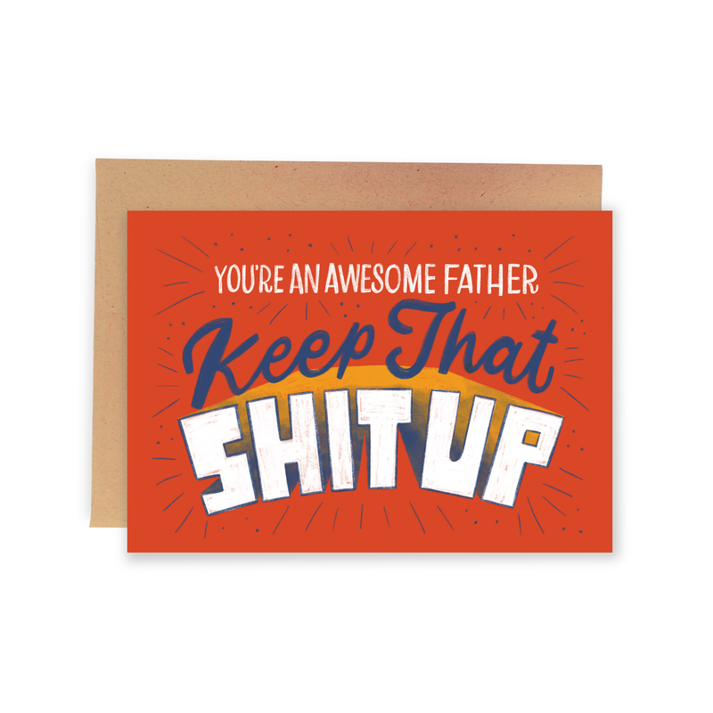 Sarcastic Father's Day Card for Dad - Keep That Shit Up