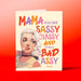 Sassy Badassy Mama - LOCAL FIXTURE