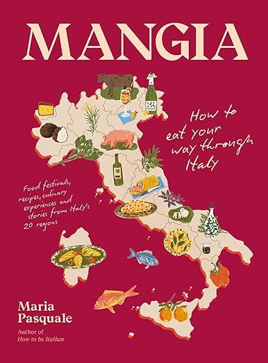 Mangia: How to Eat Your Way through Italy