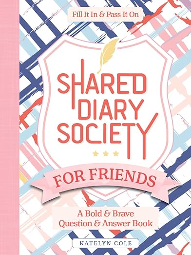 Shared Diary Society for Friends: A Bold & Brave Question & Answer Book―Fill It In & Pass It On