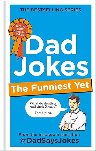 Dad Jokes: The Funniest Yet: The newest collection from the Instagram sensation @DadSaysJokes