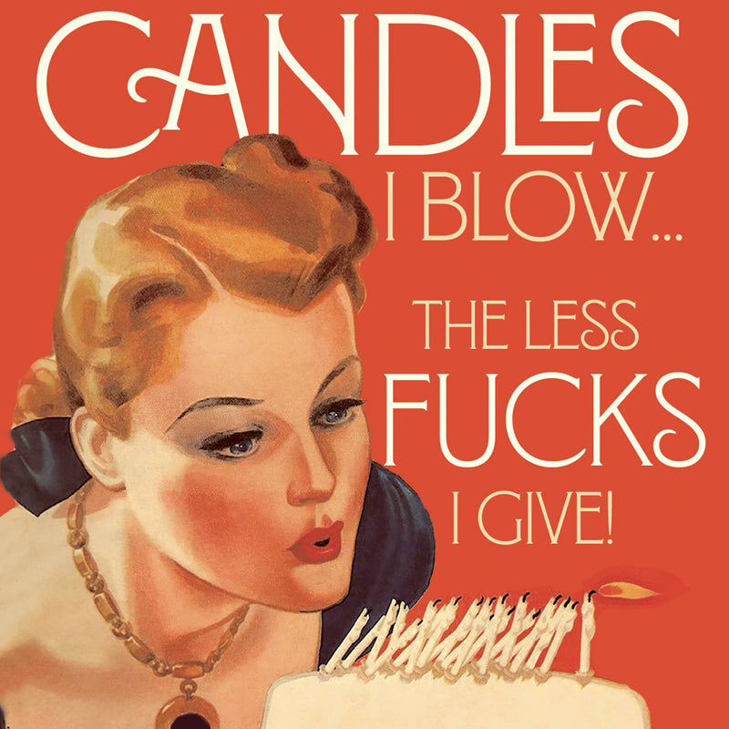 MORE CANDLES LESS FUCKS! birthday card