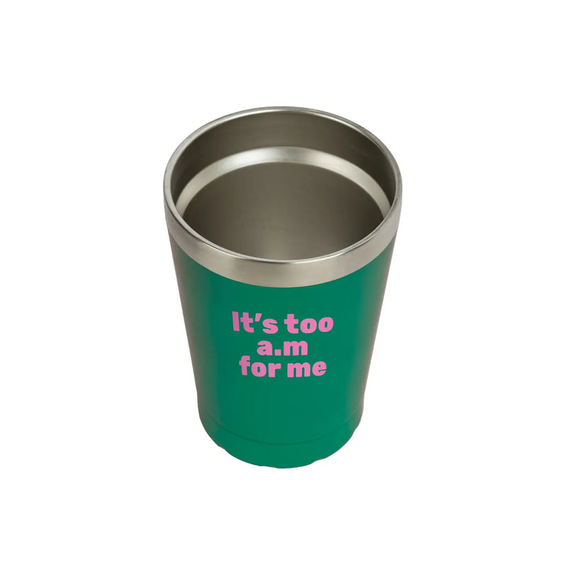 "It's Too Am For Me" Green Thermos Mug
