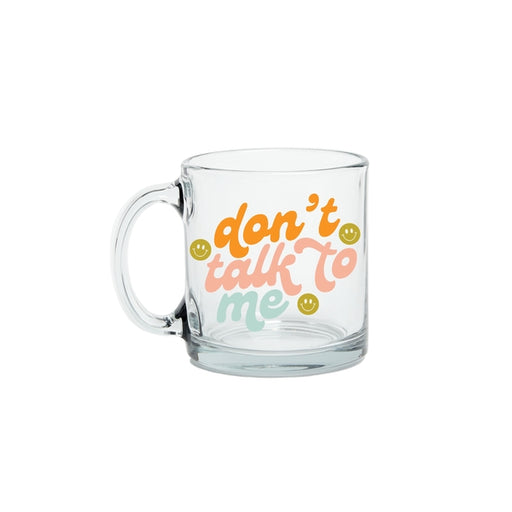 Glass Mug |  Don't Talk to Me - LOCAL FIXTURE