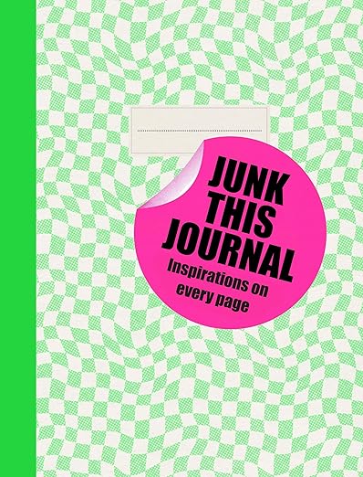 Junk This Journal: Inspirations on Every Page