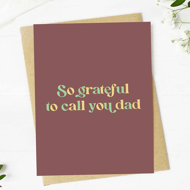 "So grateful to call you dad" Father's Day Card