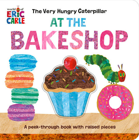 The Very Hungry Caterpillar at the Bakeshop cover