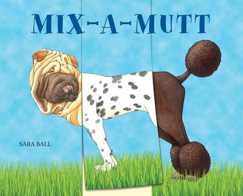 Mix-a-Mutt: Make Your Own Wacky Canine! cover
