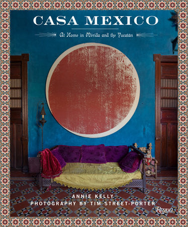 Casa Mexico: At Home in Merida and the Yucatan cover