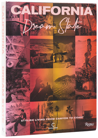 California: Dream State: Stylish Living from Canyon to Coast cover
