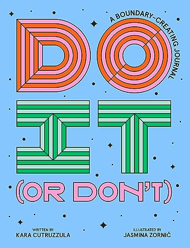 Do It (or Don't): A Boundary-Creating Journal (Start Before You're Ready Guided Journal)