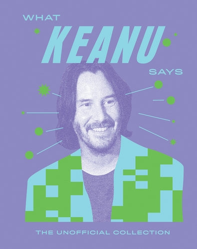 What Keanu Says: The Unofficial Collection