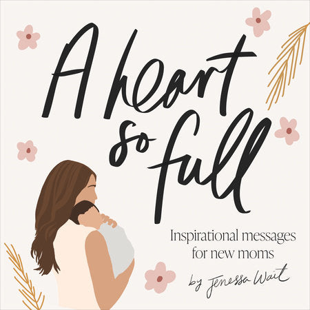 A Heart So Full: Inspirational Messages for New Moms - LOCAL FIXTURE