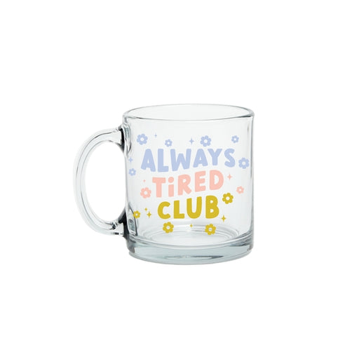 Glass Mug |  Always Tired Club - LOCAL FIXTURE