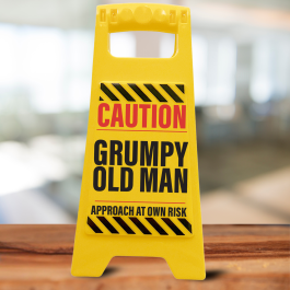 Desk Warning Sign - Grumpy Old Man
