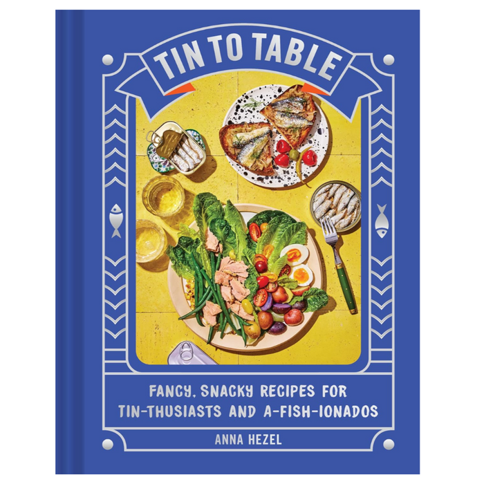 Tin to Table: Fancy, Snacky Recipes for Tin-thusiasts and A-fish-ionados - LOCAL FIXTURE