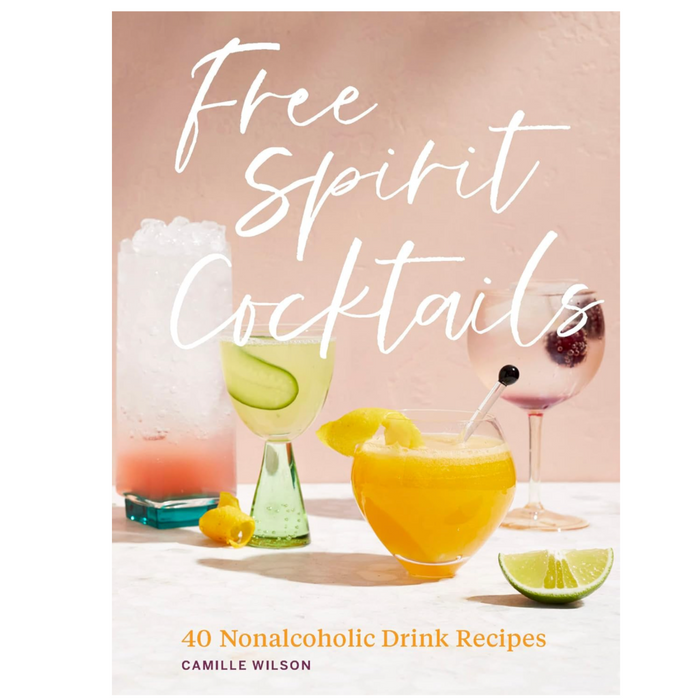 Free Spirit Cocktails: 40 Nonalcoholic Drink Recipes - LOCAL FIXTURE