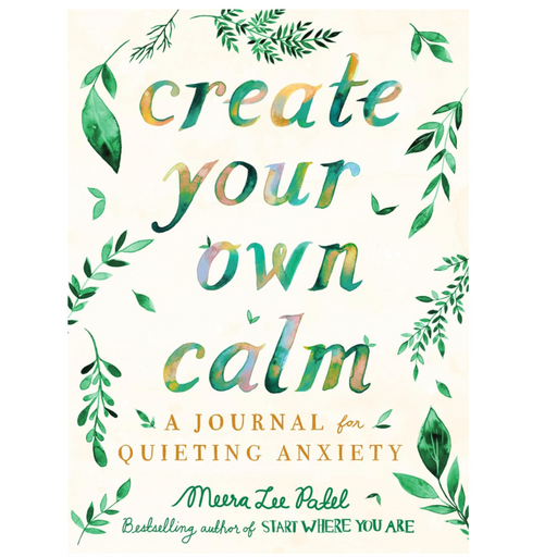 Create Your Own Calm: A Journal for Quieting Anxiety - LOCAL FIXTURE