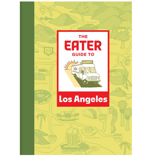 The Eater Guide to Los Angeles - LOCAL FIXTURE