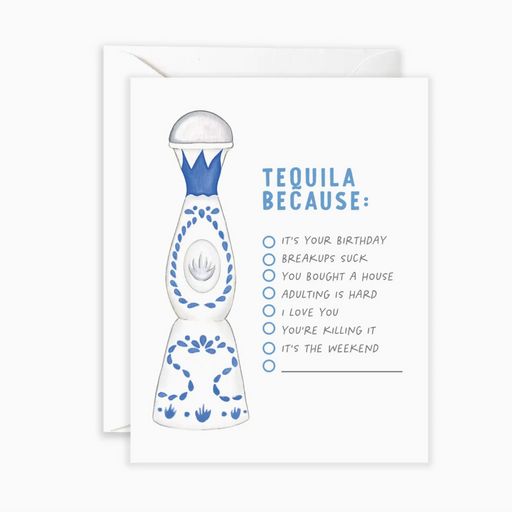 Tequila Because | Everyday Funny Card - LOCAL FIXTURE