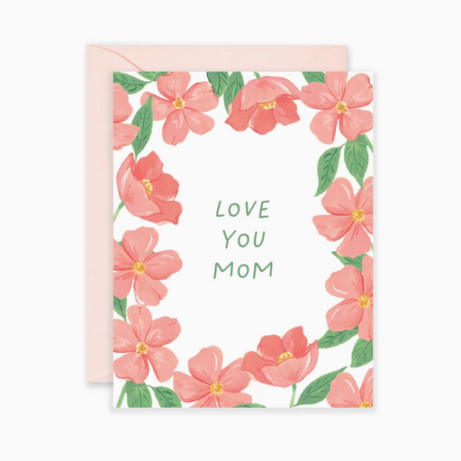Love You Mom - Mother's Day Card - LOCAL FIXTURE