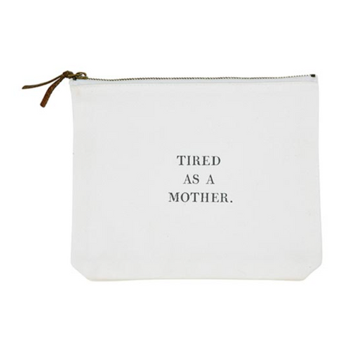 Face to Face Canvas Zip Pouch - Tired As A Mother - LOCAL FIXTURE