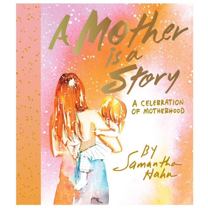 A Mother Is a Story: A Celebration of Motherhood - LOCAL FIXTURE