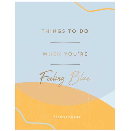 Things to Do When You're Feeling Blue: Self-Care Ideas To Make Yourself Feel Better - LOCAL FIXTURE