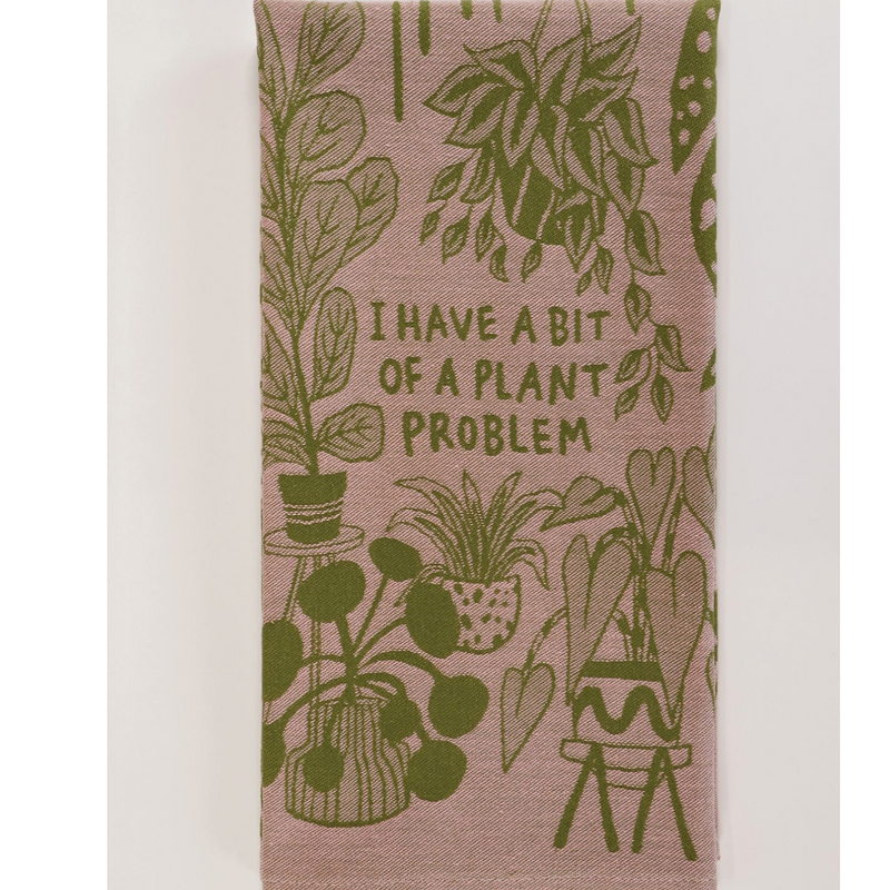 I Have A Bit Of A Plant Problem Dish Towel