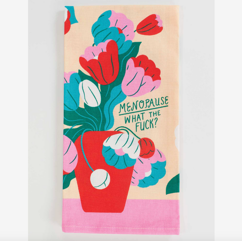 Menopause. What The Fuck? Dish Towel